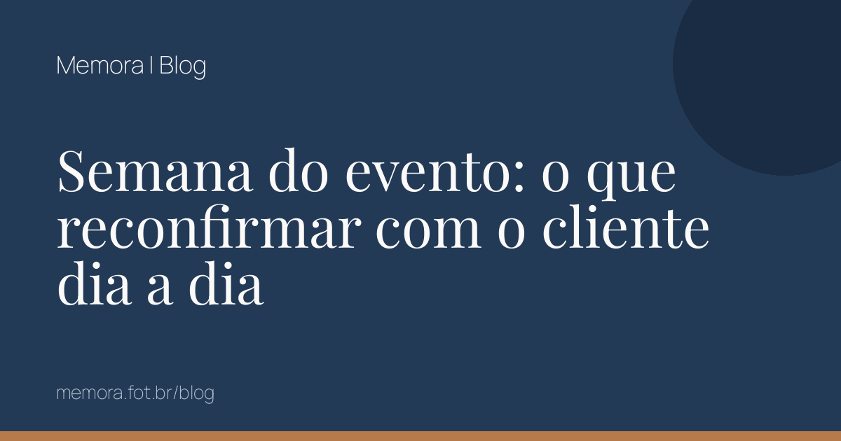 Semana do evento: o que reconfirmar com o cliente dia a dia
