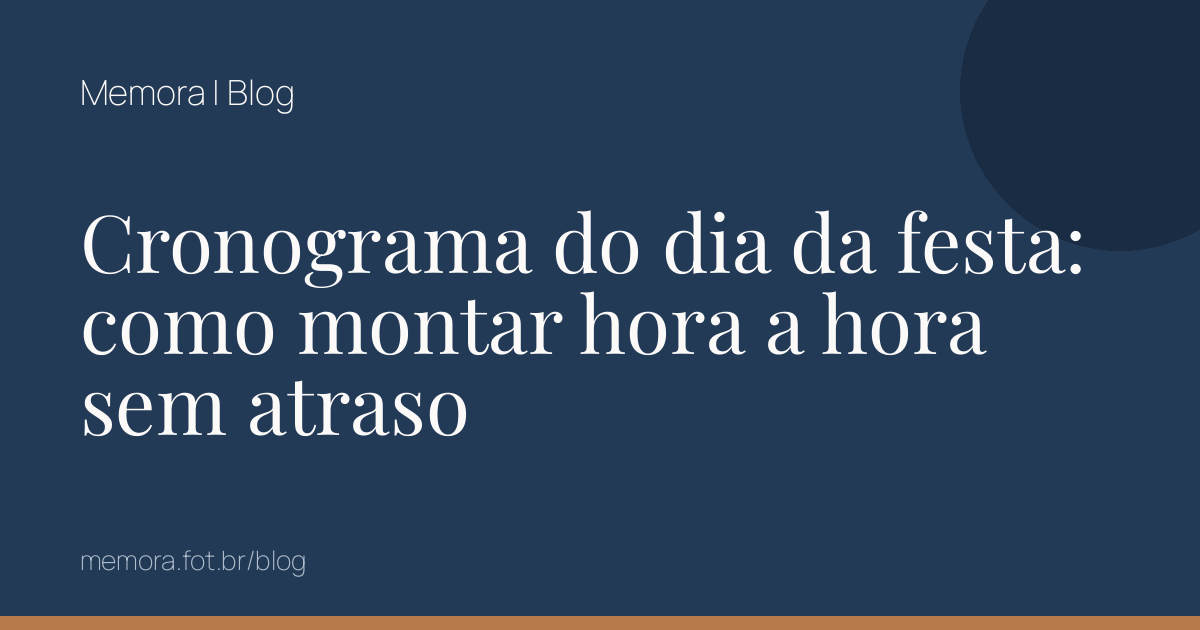 Cronograma do dia da festa: como montar hora a hora sem atraso