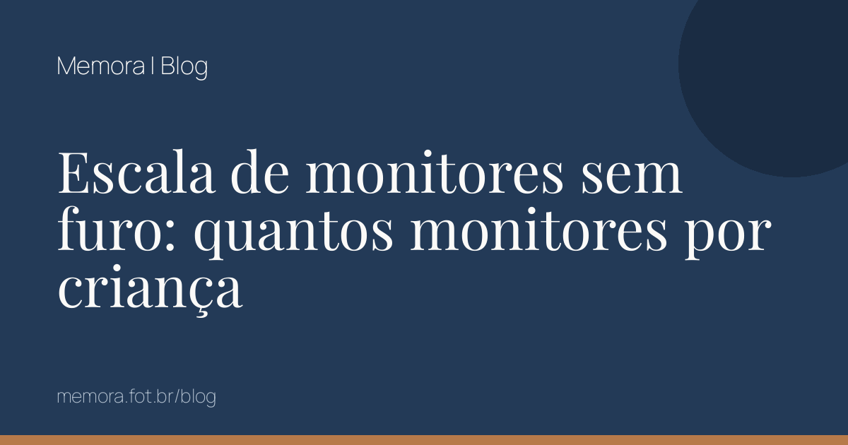 Escala de monitores sem furo: quantos monitores por criança