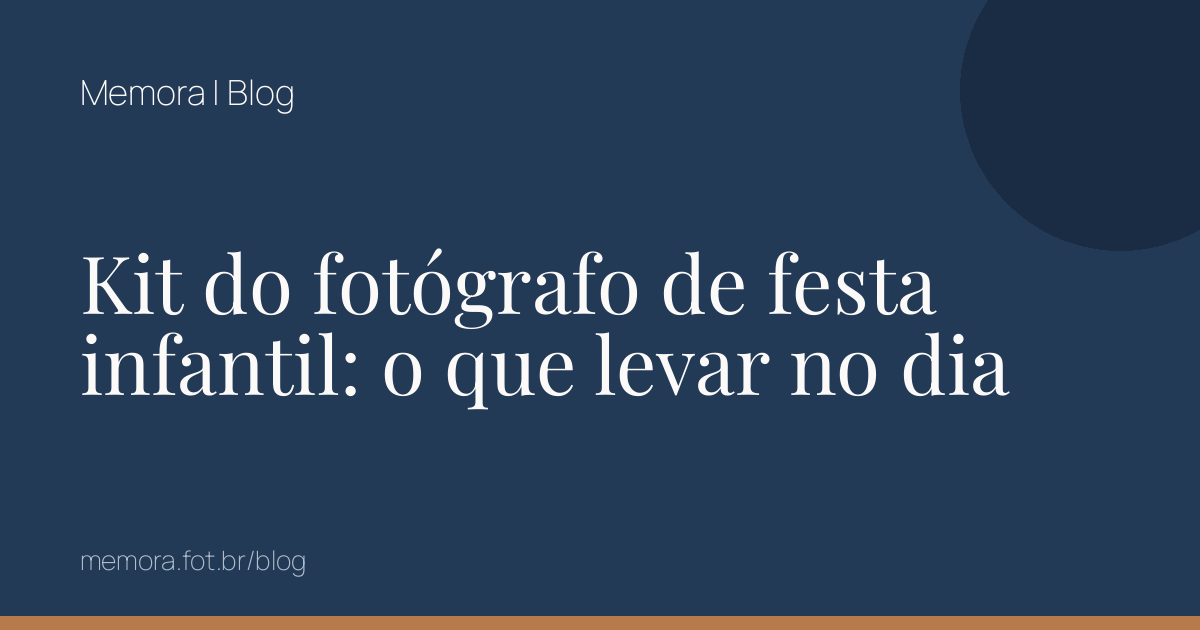 Kit do fotógrafo de festa infantil: o que levar no dia