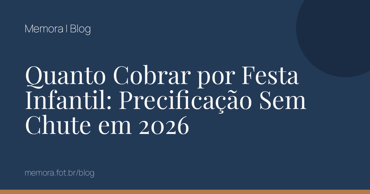 Quanto Cobrar por Festa Infantil: Precificação Sem Chute em 2026
